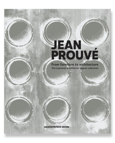 JEAN PROUVÉ, From furniture to architecture – The Laurence and Patrick Seguin collection